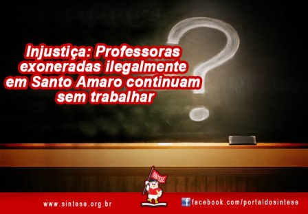 Sete meses se passaram e as cinco professoras exoneradas ilegalmente, pelo prefeito de Santo Amaro das Brotas, Luís Herman Mancilla Gallardo (conhecido como Chileno), continuam fora de sala de aula. Sete meses se passaram e as cinco professoras exoneradas ilegalmente, pelo prefeito de Santo Amaro das Brotas, Luís Herman Mancilla Gallardo (conhecido como Chileno), continuam fora de sala de aula.