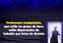 Professores readaptados, que estão no grupo de risco, estão dispensados do trabalho por força de decreto