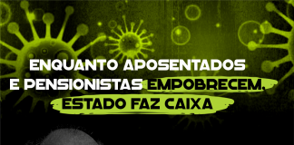 Enquanto aposentados e pensionistas empobrecem, Estado faz caixa