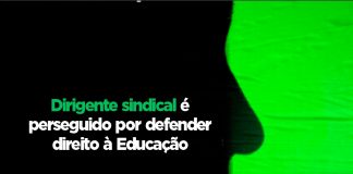Dirigente sindical é perseguido por defender direito à Educação