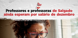 Professores e professoras de Salgado ainda esperam por salário de dezembro
