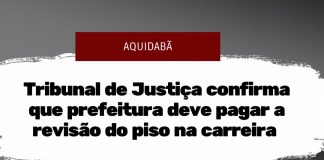 Aquidabã: Tribunal de Justiça confirma que prefeitura deve pagar a revisão do piso na carreira