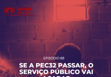 Se a PEC32 passar o serviço público vai acabar