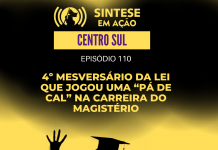 SINTESE EM AÇÃO – CENTRO SUL – 4º MESVERSÁRIO DA LEI QUE JOGOU UMA “PÁ DE CAL” NA CARREIRA DO MAGISTÉRIO