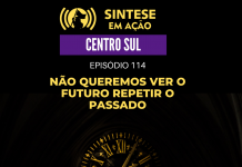 SINTESE EM AÇÃO – CENTRO SUL – NÃO QUEREMOS VER O FUTURO REPETIR O PASSADO