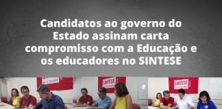 Candidatos ao governo do Estado assinam carta compromisso com a Educação e os educadores no SINTESE
