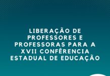 Liberação de professores e professoras para a XVII Conferência Estadual de Educação