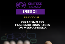 O racismo e o fascismo: duas faces da mesma moeda | Sintese em Ação – Centro Sul