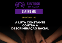 A luta constante contra a descriminação racial | Sintese em Ação – Centro Sul