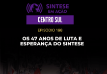 Os 47 anos de luta e esperança do Sintese | Sintese em Ação – Centro Sul