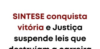 SINTESE conquista vitória e Justiça suspende leis que destruíam a carreira do magistério em três municípios