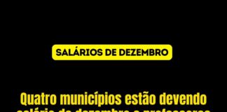 Quatro municípios estão devendo salário de dezembro a professores